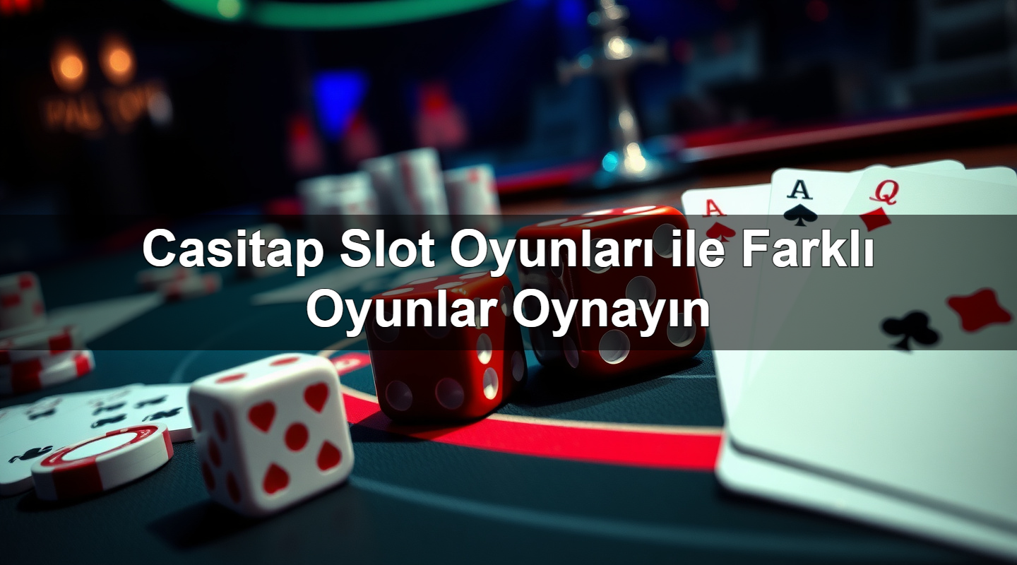 casitap slot oyunlar ile farkl oyunlar oynay n 1782311987295